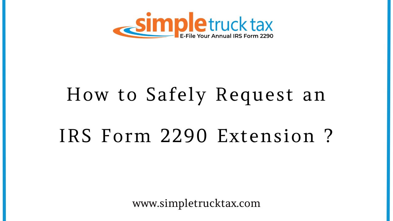 How to Safely Request an IRS Form 2290 Extension?